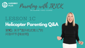 Parenting with TRICK Part 1C Helicopter Parenting QA (w: Esther)